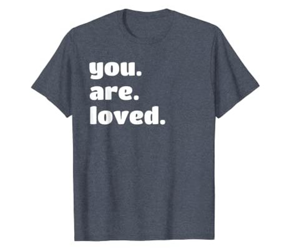 " You Are Loved" T-Shirt